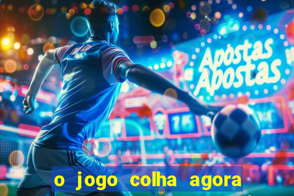 o jogo colha agora paga mesmo